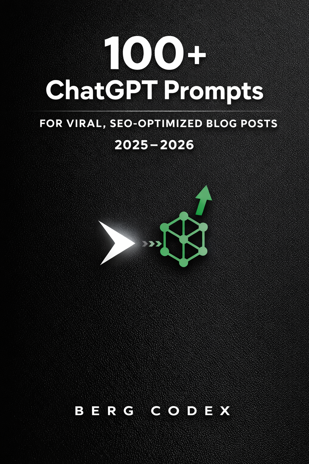 100+ ChatGPT Prompts for Viral, SEO-Optimized Blog Posts 2025–2026