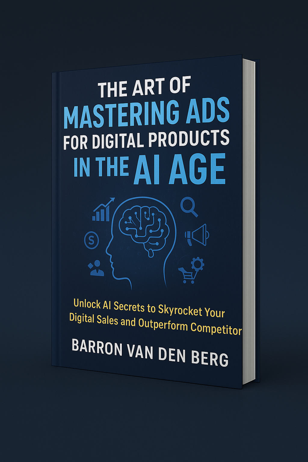 The Art of Mastering Ads for Digital Products in the AI Age