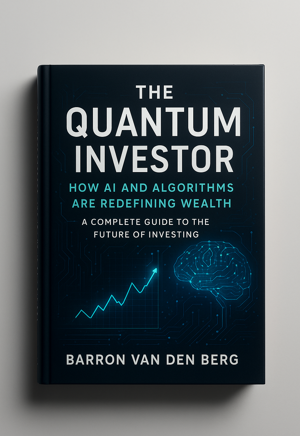 The Quantum Investor: How AI and Algorithms Are Redefining Wealth - Complete Digital Guide