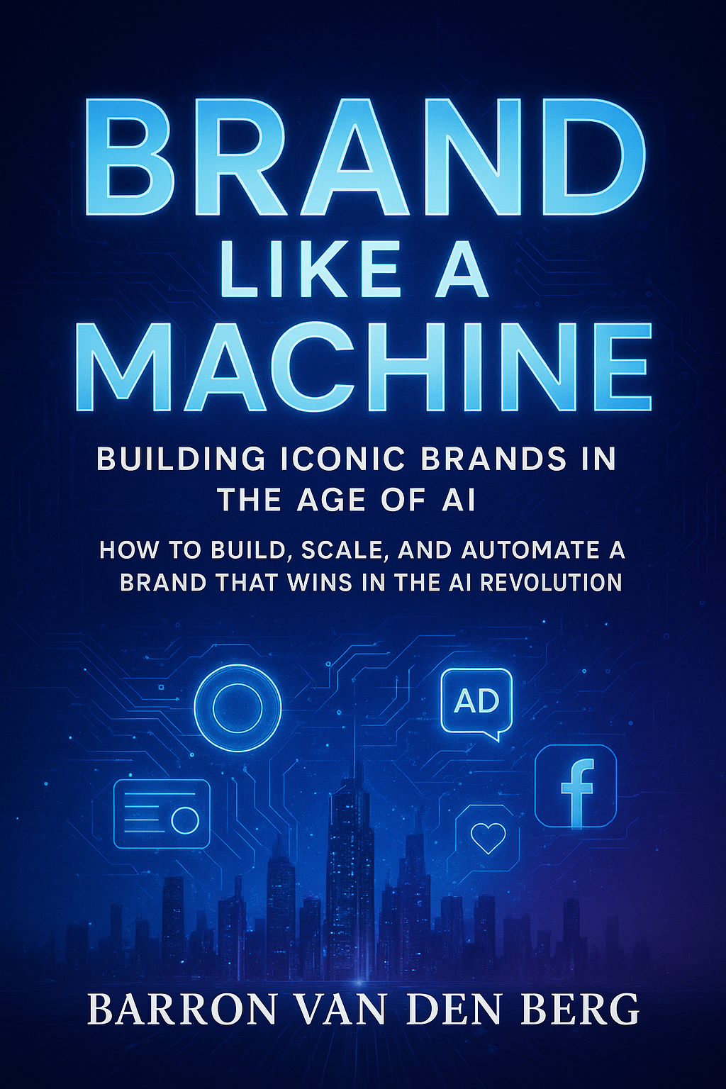 Brand Like a Machine - Complete AI-Powered Brand Building Guide for 2025