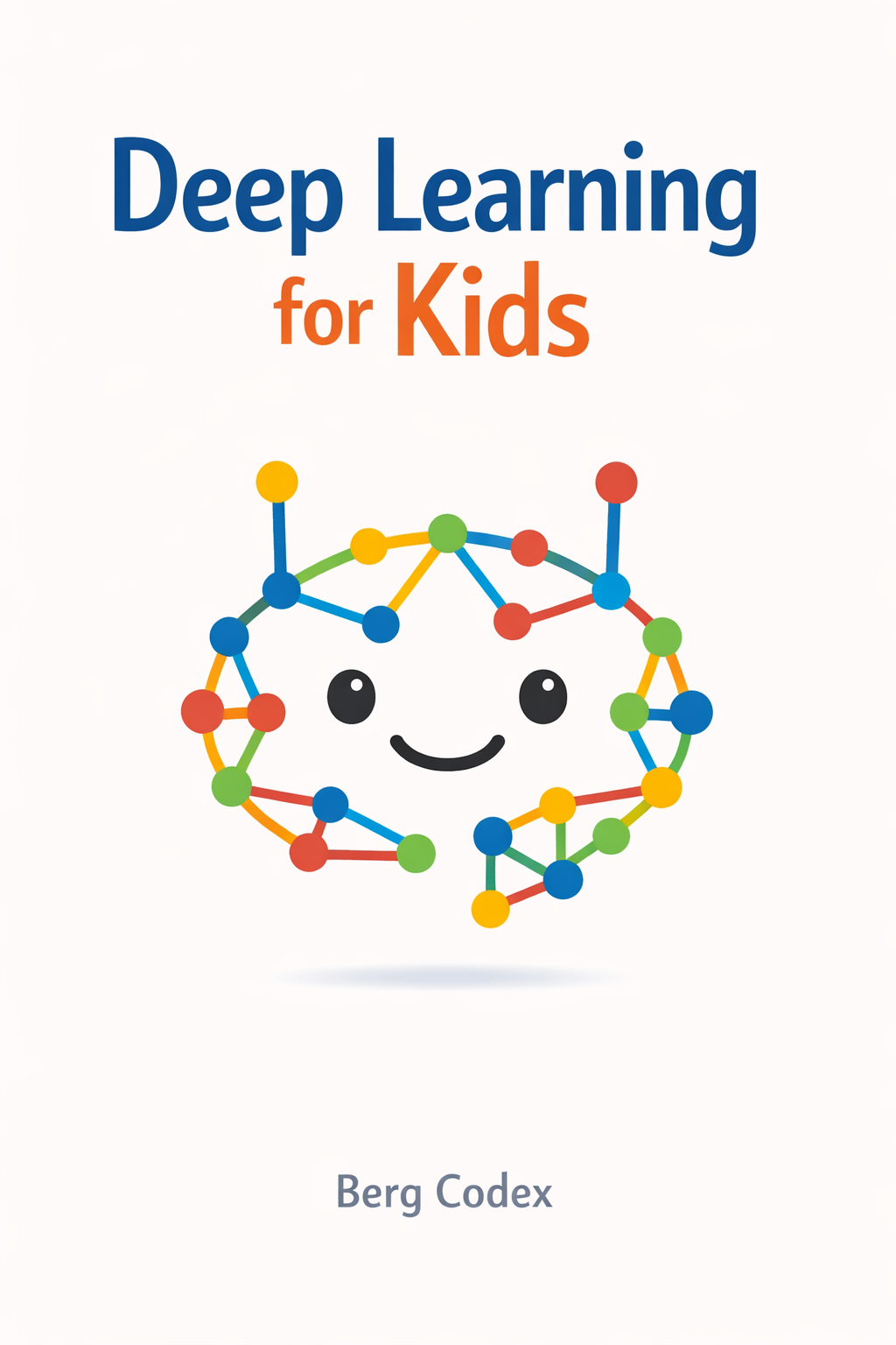 Deep Learning for Kids: AI Guide for Young Minds by Berg Codex | Children's STEM Book
