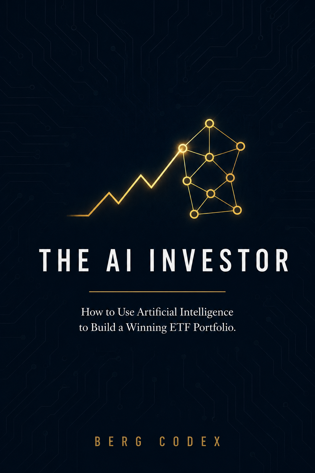 The AI Investor: How to Use Artificial Intelligence to Build a Winning ETF Portfolio
