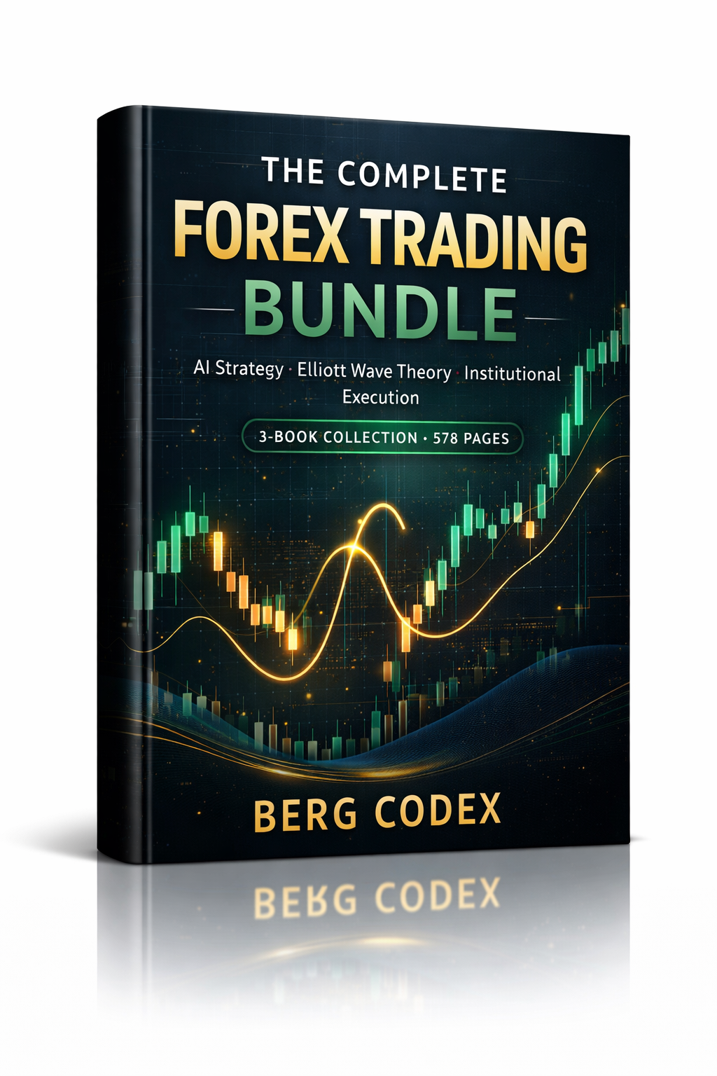 The Complete Forex Trading Bundle — AI Strategy, Elliott Wave Theory & Institutional Execution | Berg Codex | 3-Book Collection | 578 Pages