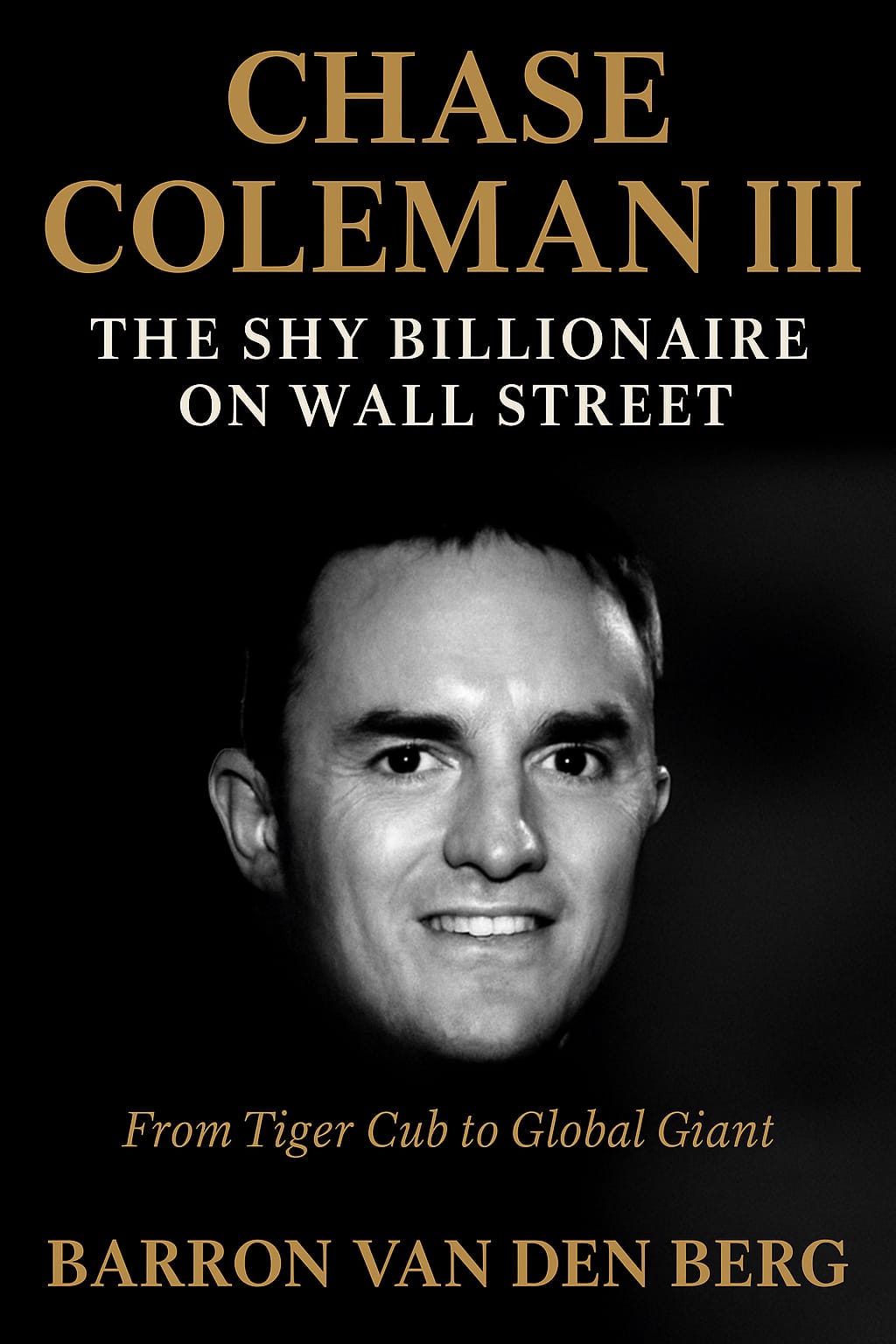 Chase Coleman III: The Shy Billionaire on Wall Street – From Tiger Cub to Global Giant