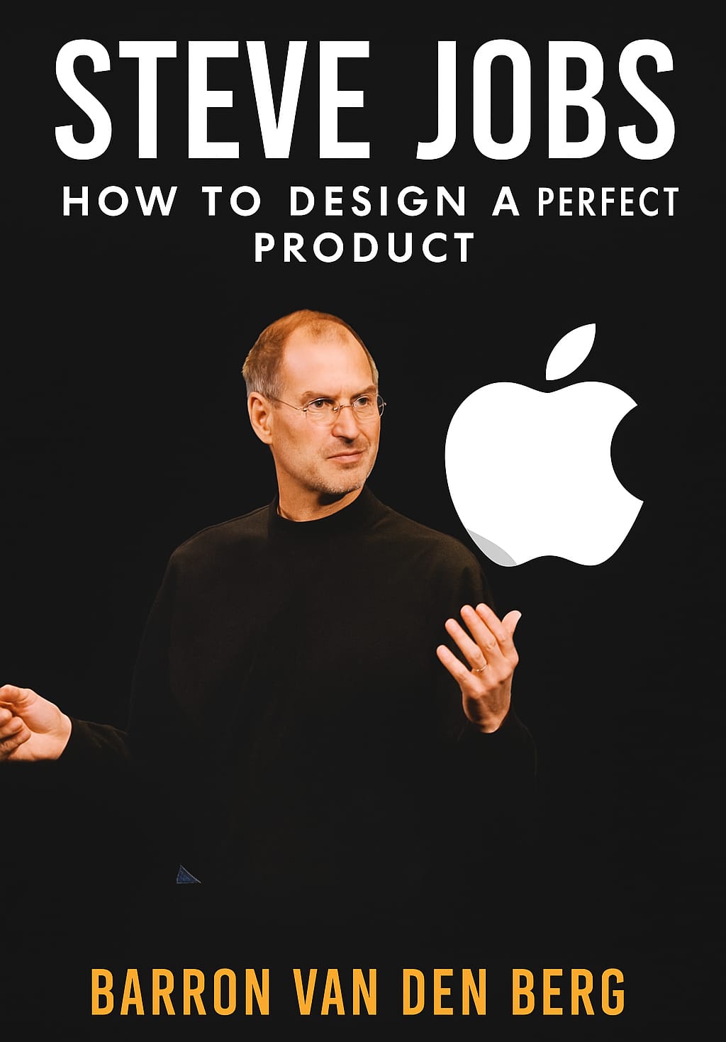 Steve Jobs: How to Design a Perfect Product