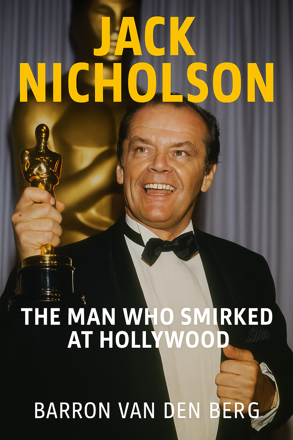 Jack Nicholson: The Man Who Smirked at Hollywood