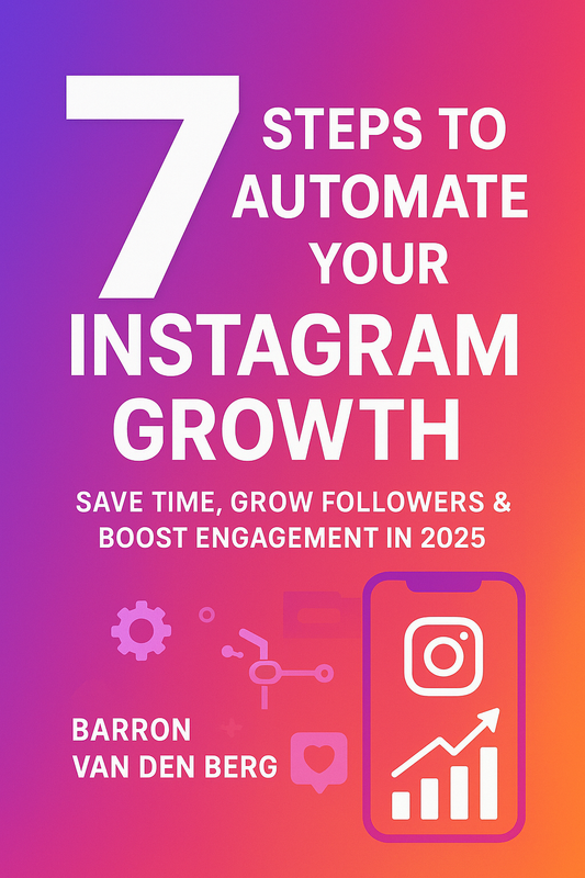 7 Steps to Automate Your Instagram Growth - Complete Digital Guide (34 Pages)
