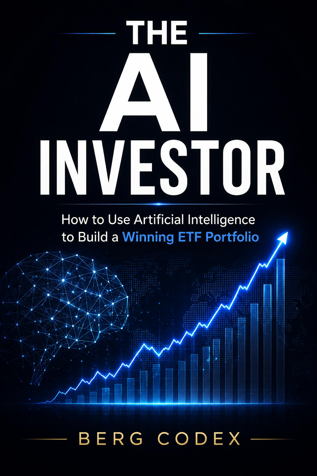 The AI Investor: How to Use Artificial Intelligence to Build a Winning ETF Portfolio | 192-Page Guide | PDF & EPUB Instant Download | Berg Codex