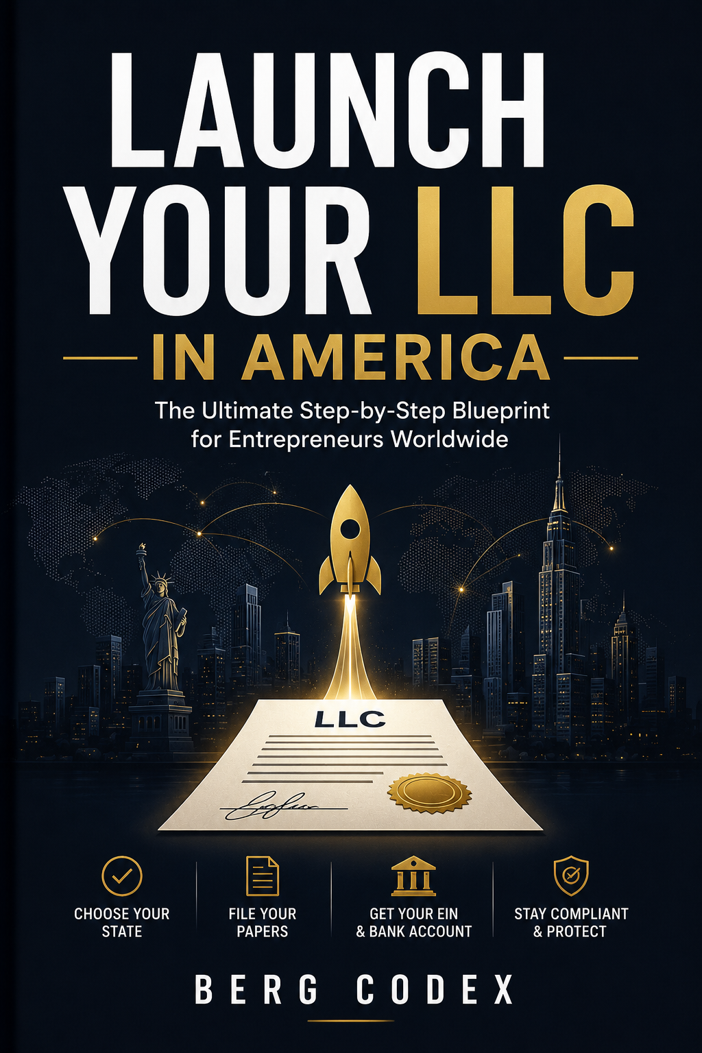 Launch Your LLC in America: The Ultimate Step-by-Step Blueprint for Entrepreneurs Worldwide