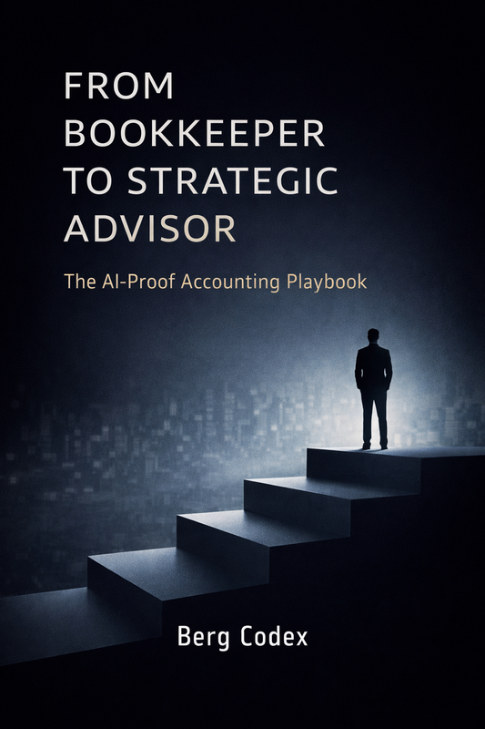 From Bookkeeper to Strategic Advisor: The AI-Proof Accounting Playbook (56-Page Digital Guide)
