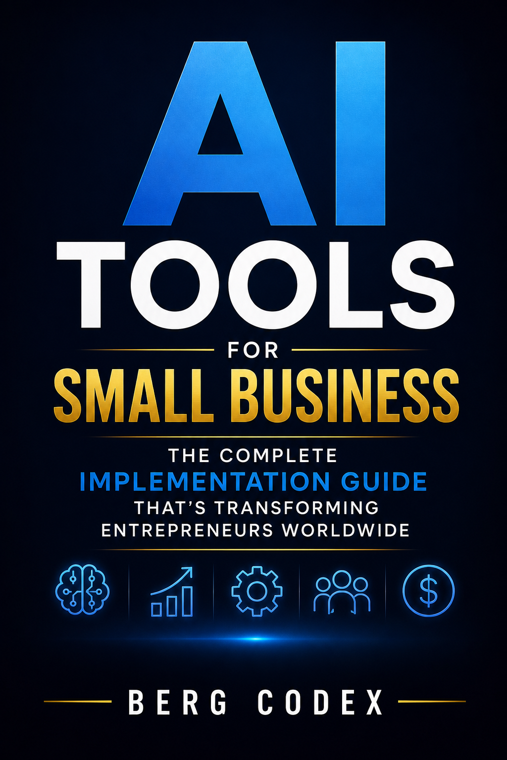 AI Tools for Small Business: The Complete Implementation Guide That's Transforming Entrepreneurs Worldwide