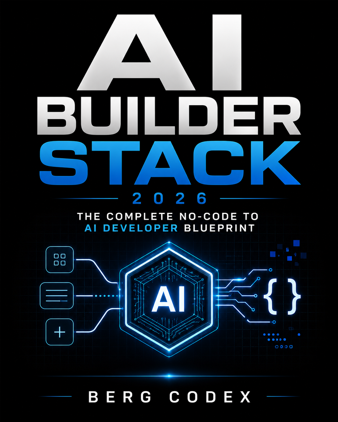🚀 AI Builder Stack 2026 – The Complete No-Code to AI Developer Blueprint