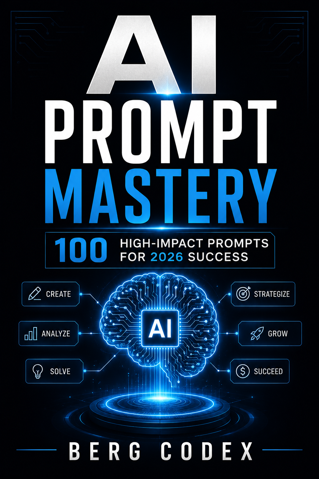 AI Prompt Mastery: 100 High-Impact Prompts for 2026 Success