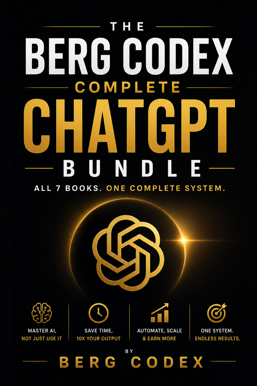 The Berg Codex Complete ChatGPT Bundle — All 7 Books. One Complete System.