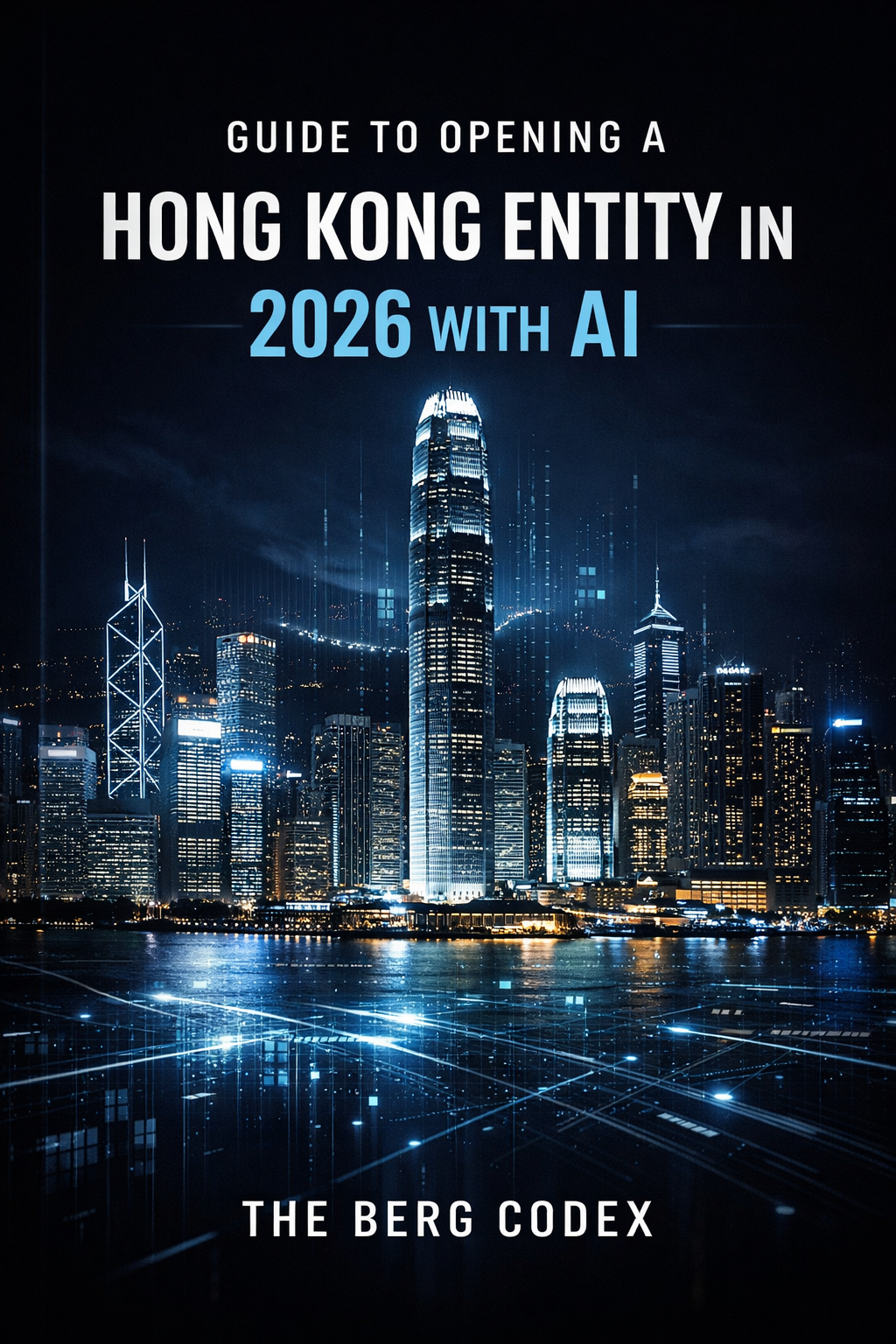 The AI-Powered Hong Kong Business Playbook 2026: Your Complete Guide to Launch, Manage, and Scale a Hong Kong Company with Artificial Intelligence (156 Pages)