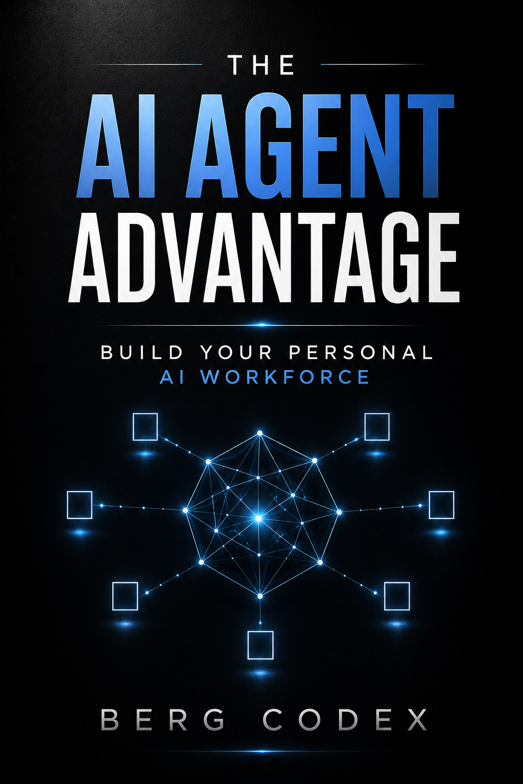 The AI Agent Advantage — Build Your Personal AI Workforce (184 Pages)