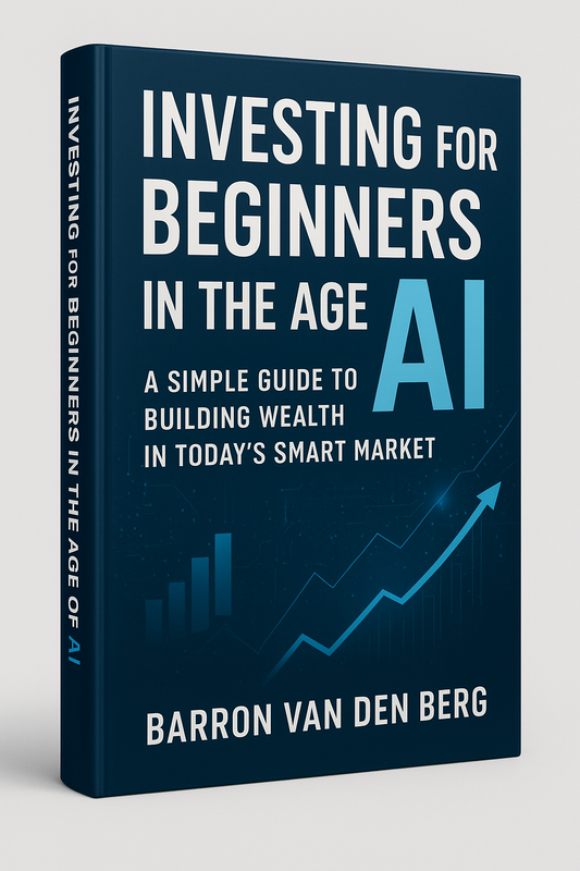 Investing for Beginners in the Age of AI: A Simple Guide to Building Wealth in Today's Smart Market