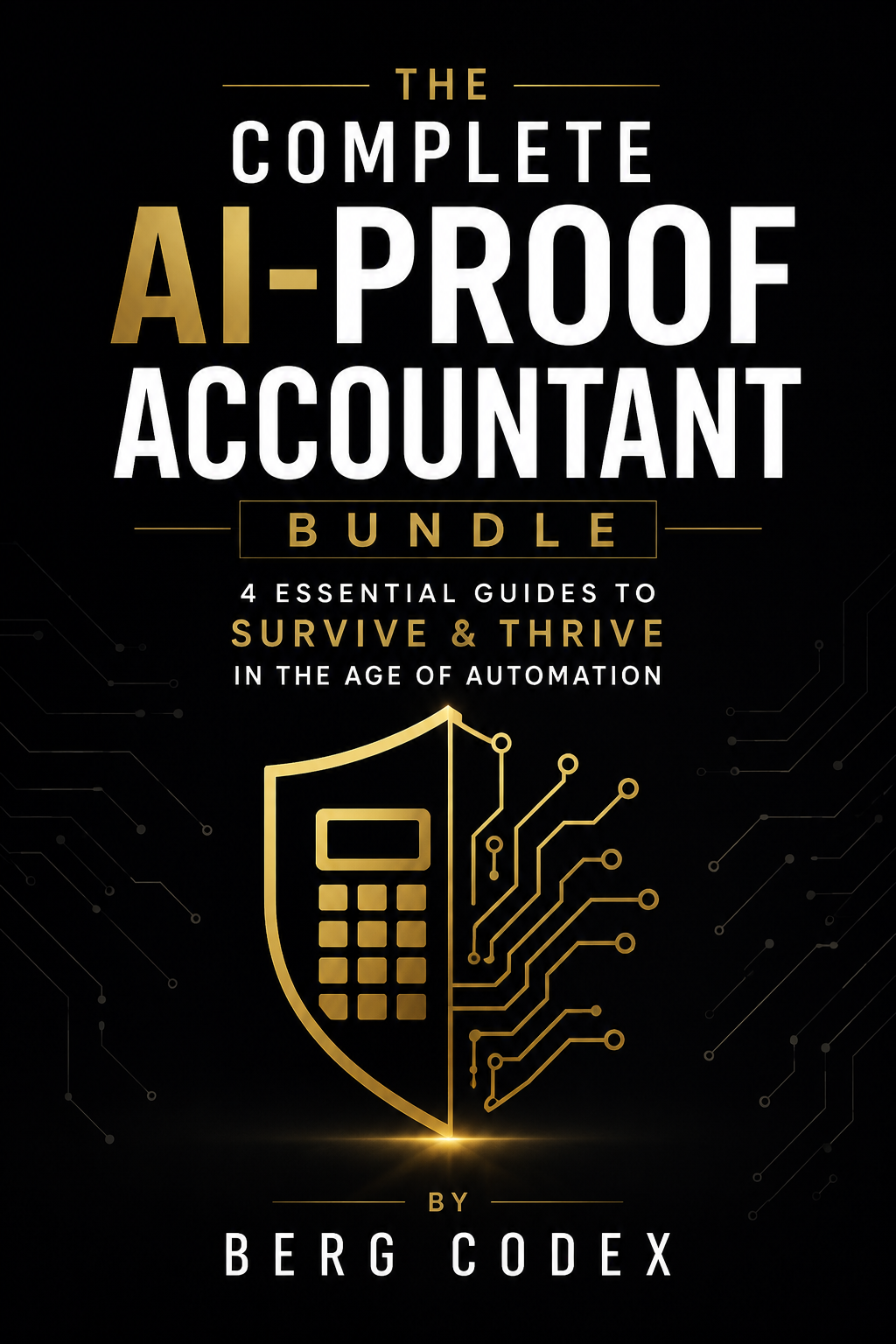 The Complete AI-Proof Accountant Bundle: 4 Essential Guides to Survive & Thrive in the Age of Automation
