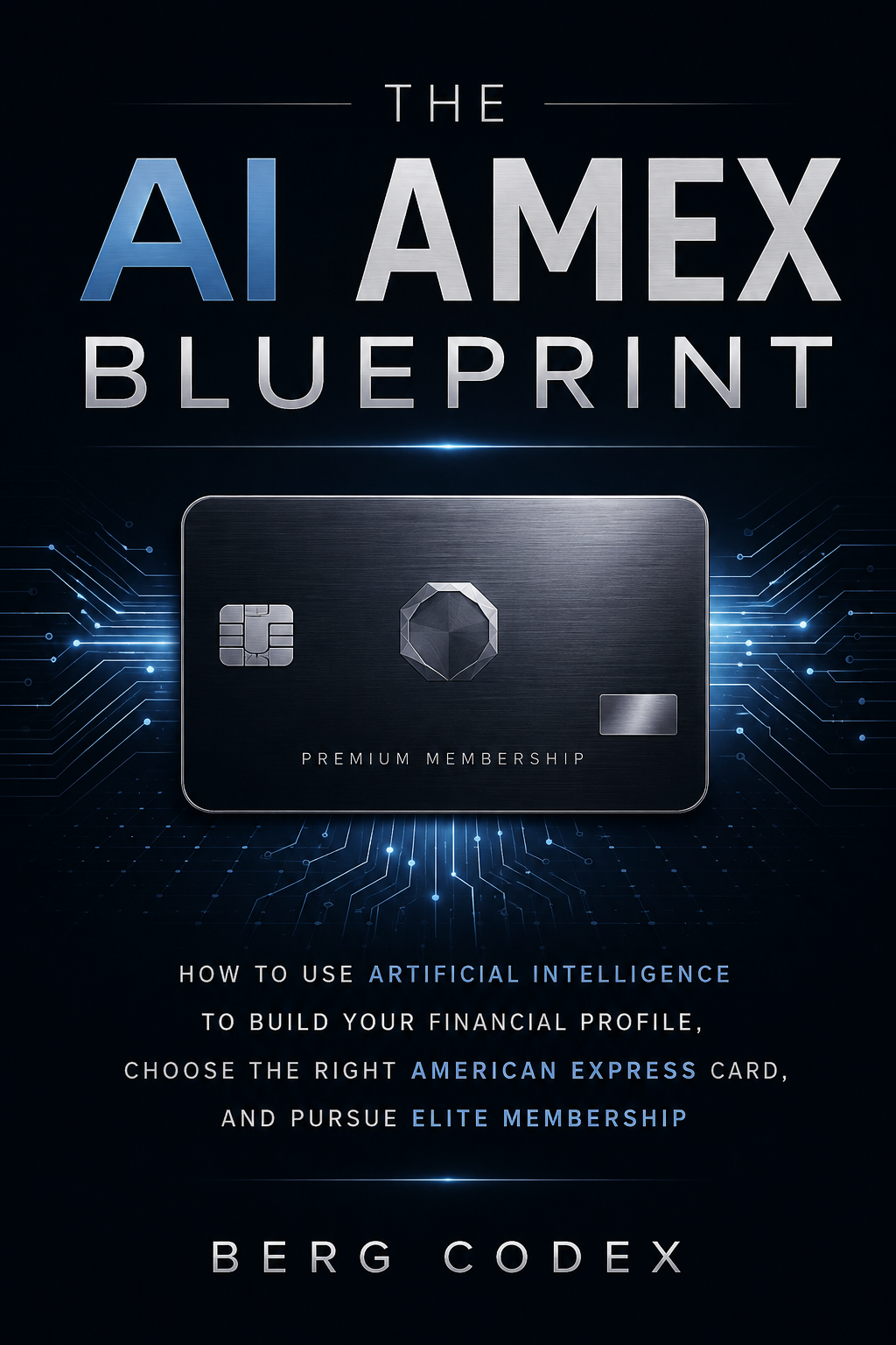 The AI Amex Blueprint — How to Use AI to Build Your Financial Profile & Choose the Right American Express Card