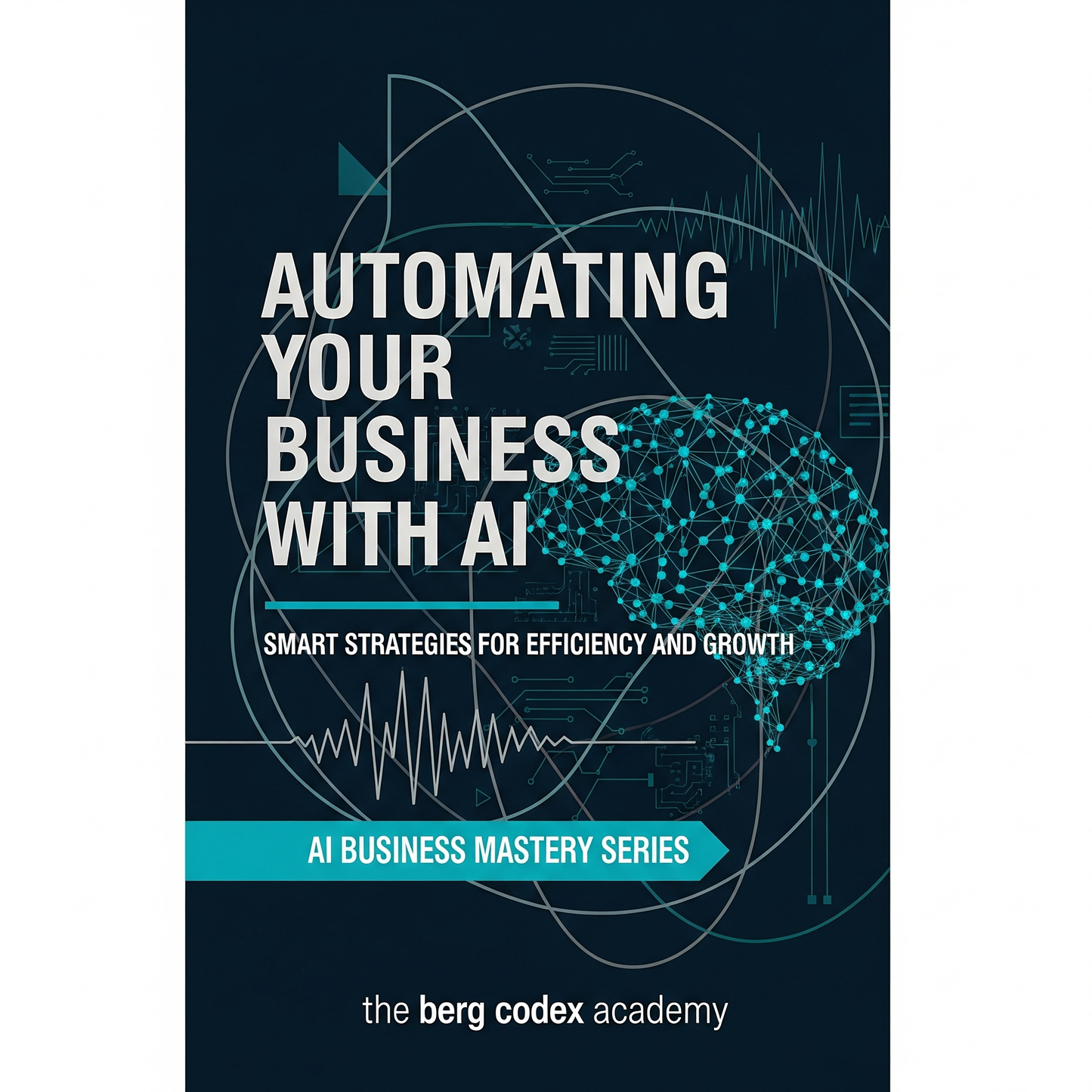 Automating Your Business with AI – By The Berg Codex Academy