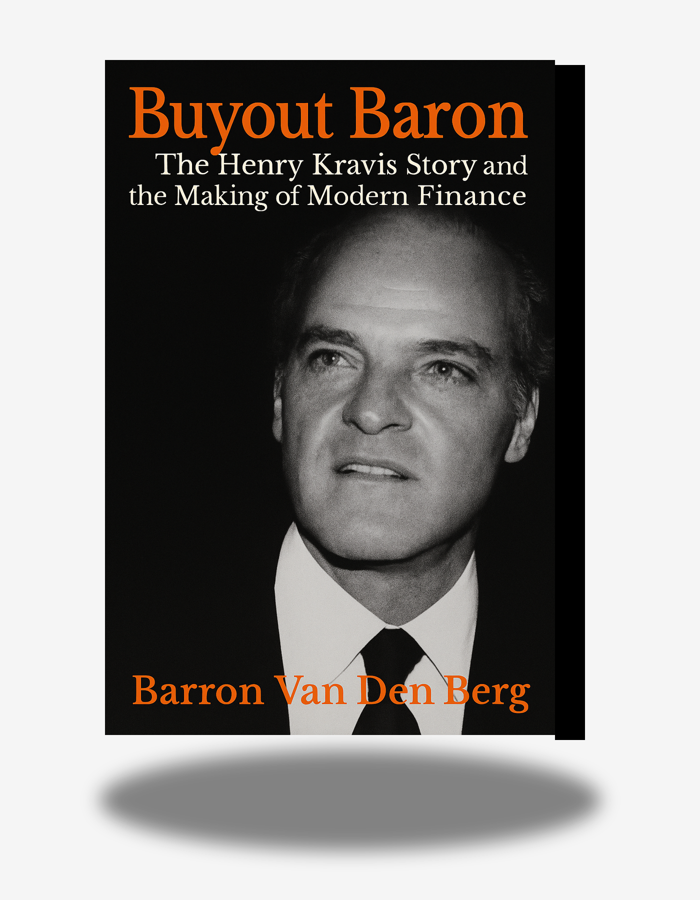 Buyout Baron: The Henry Kravis Story and the Making of Modern Finance