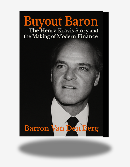 Buyout Baron: The Henry Kravis Story and the Making of Modern Finance